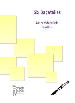 Mark Whitefield - Six Bagatelles 