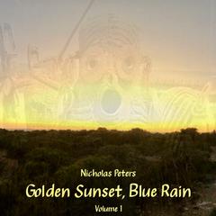 Nicholas Peters - Golden Sunset, Blue Rain, Vol. 1
