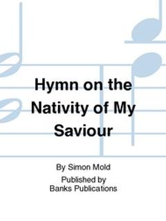 Simon Mold - A Hymn on the Nativity of my Saviour