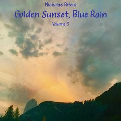 Nicholas Peters - Golden Sunset, Blue Rain, Vol. 3