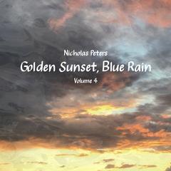 Nicholas Peters - Golden Sunset, Blue Rain, Vol. 4