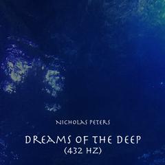 Nicholas Peters - Dreams of the Deep (432 Hz)