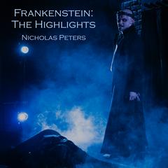 Nicholas Peters - Frankenstein: The Highlights